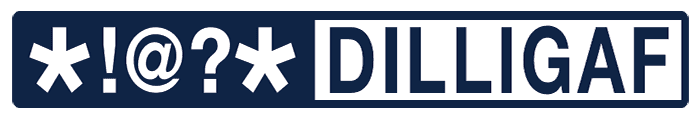DILLIGAF